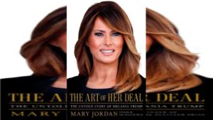 The Art of Her Deal- The Untold Story of Melania Trump by Mary Jordan