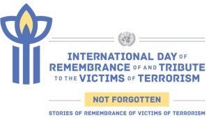 International Day of Remembrance and Tribute to the Victims of Terrorism